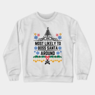 Humorous Christmas Saying Gift Idea for Playful Personality - Most Likely to Boss Santa Around - Christmas Funny Crewneck Sweatshirt